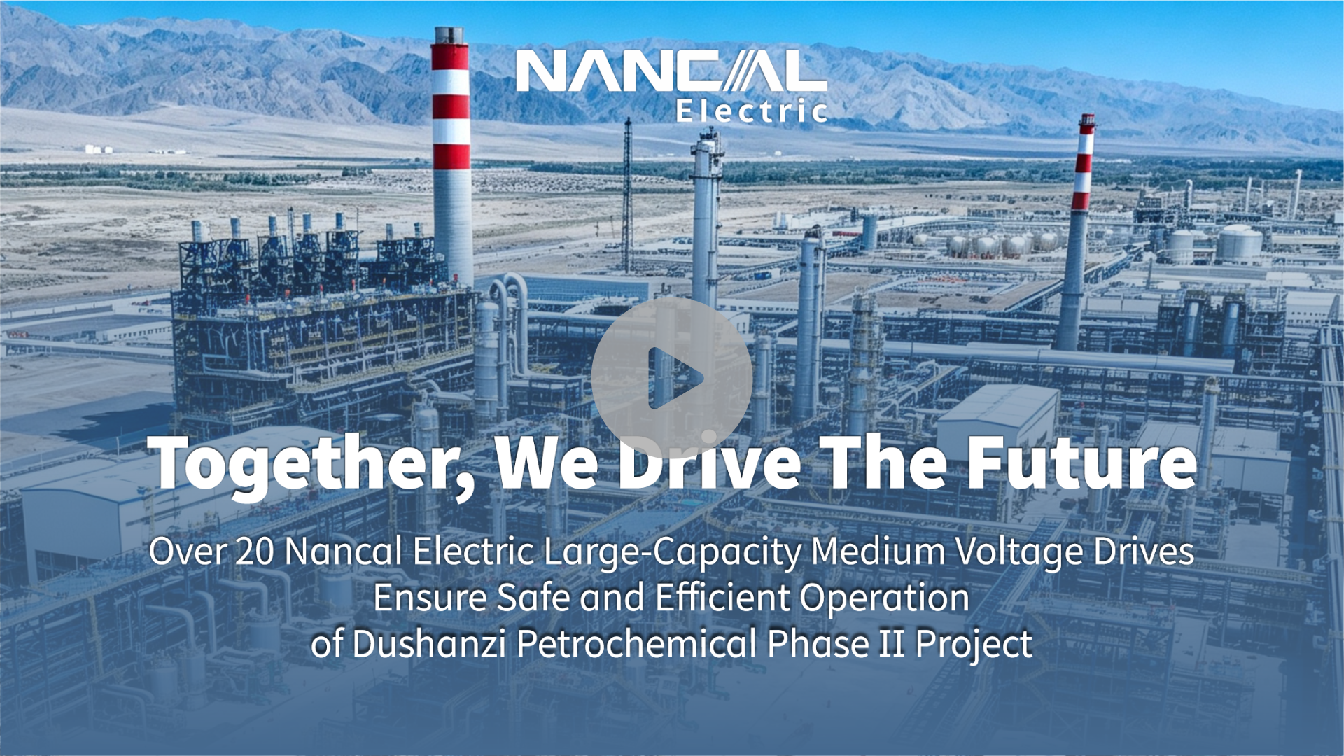 Video_Over 20 Nancal Electric Large-Capacity Medium Voltage Drives Ensure Safe and Efficient Operation of Dushanzi Petrochemical Phase II Project.png
